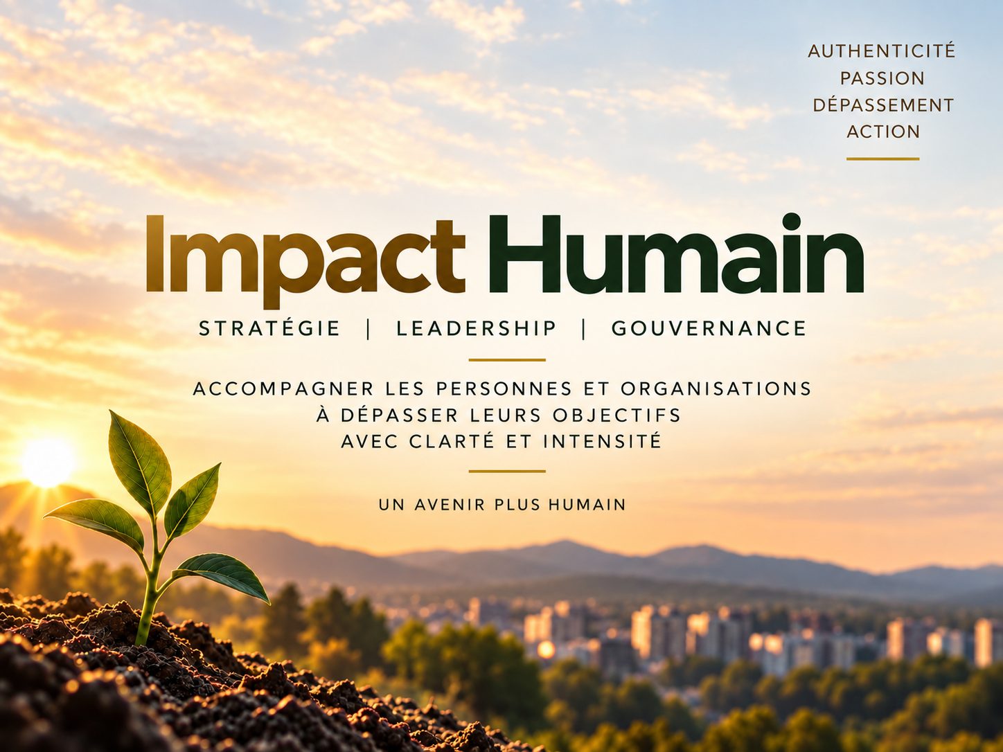 Impact Humain : stratégie, leadership, gouvernance. Une jeune pousse sort de la terre au lever du soleil, devant une ville et des montagnes. Un avenir plus humain.